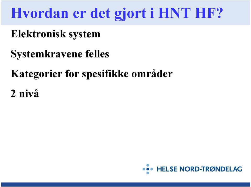 Systemkravene felles