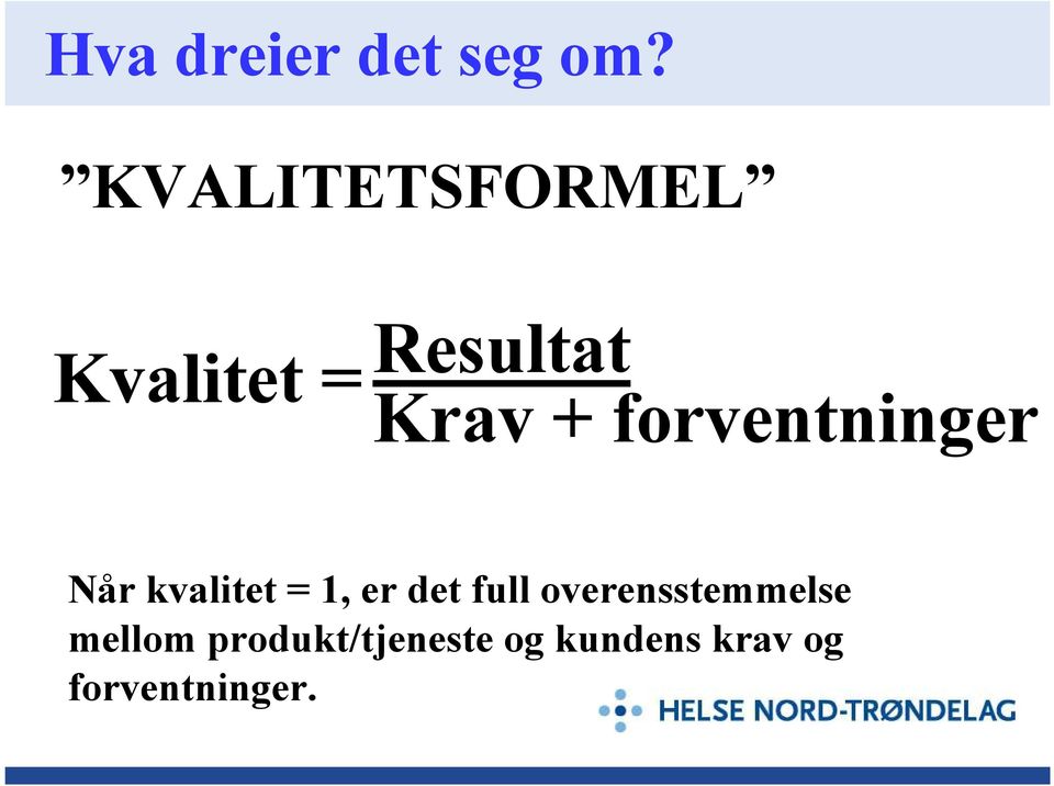 forventninger Når kvalitet = 1, er det full