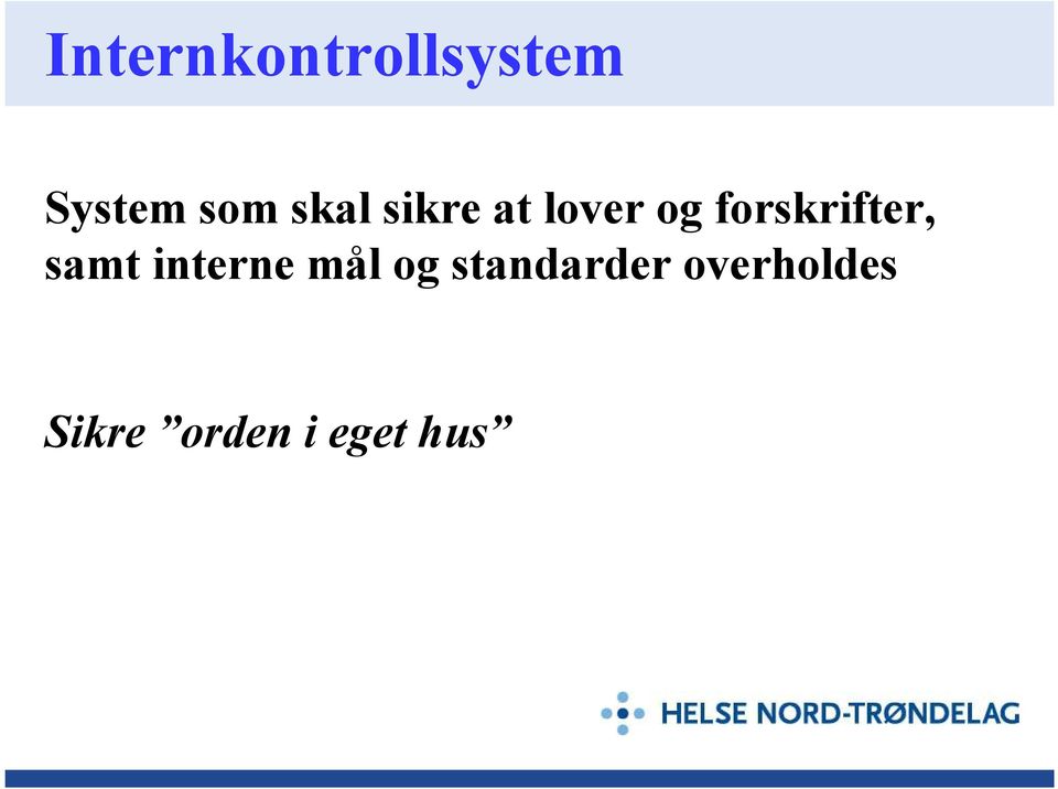 forskrifter, samt interne mål og