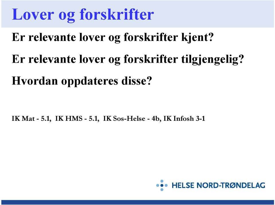 Er relevante lover og forskrifter tilgjengelig?