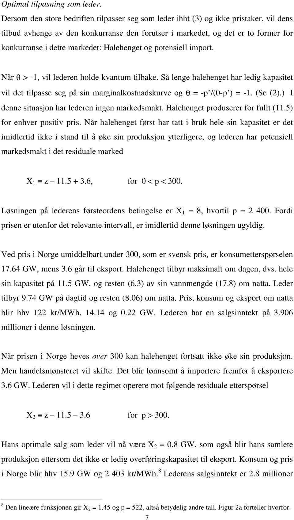 markedet: Halehenget og potensiell import. Når θ > -1, vil lederen holde kvantum tilbake.