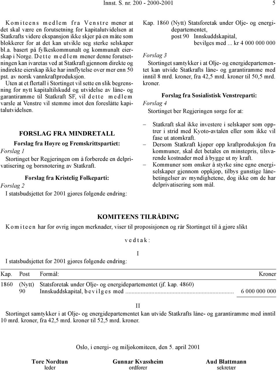 seg sterke selskaper bl.a. basert på fylkeskommunalt og kommunalt eierskap i Norge.