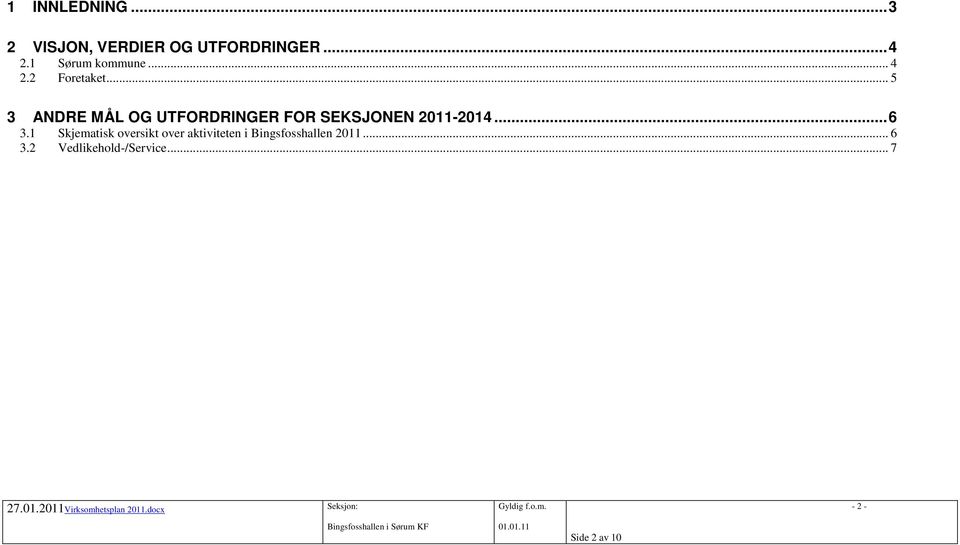 .. 5 3 ANDRE MÅL OG UTFORDRINGER FOR SEKSJONEN 2011-2014... 6 3.