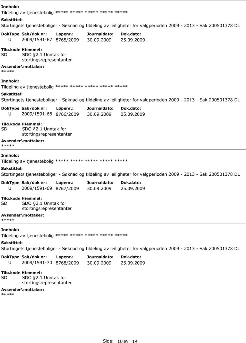 1 nntak for Tildeling av tjenestebolig 2009/1591-69 8767/2009 O 2.