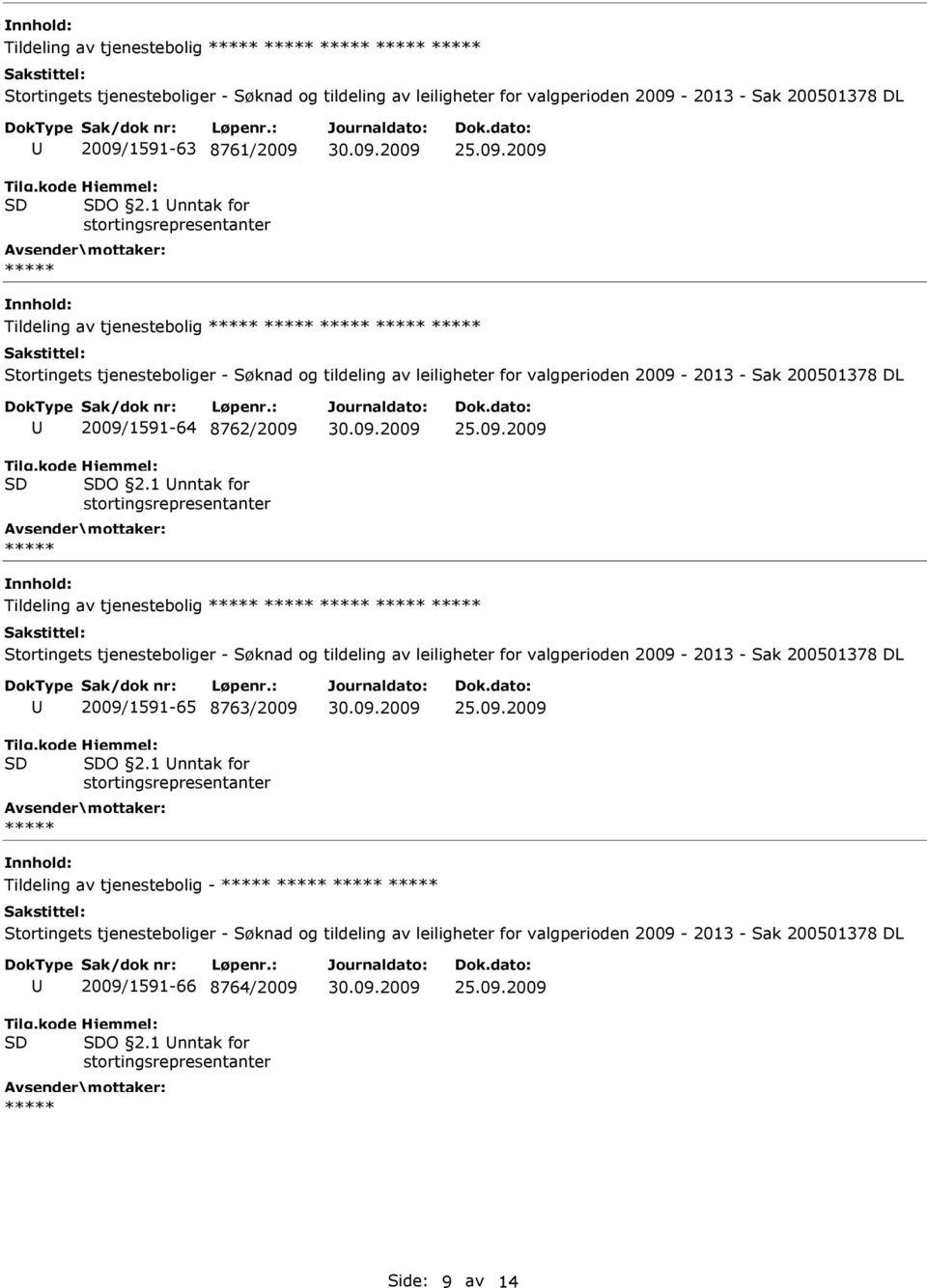 1 nntak for Tildeling av tjenestebolig 2009/1591-65 8763/2009 O 2.