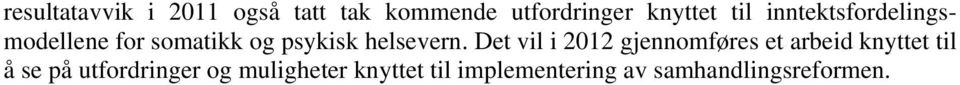 Det vil i 2012 gjennomføres et arbeid knyttet til å se på