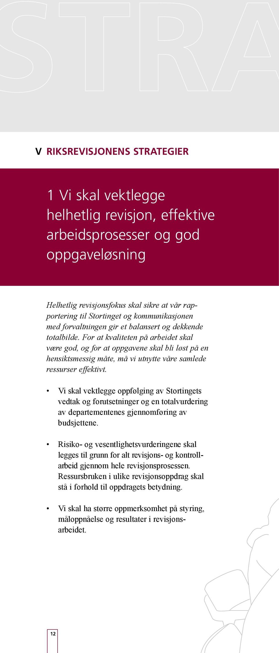 For at kvaliteten på arbeidet skal være god, og for at oppgavene skal bli løst på en hensiktsmessig måte, må vi utnytte våre samlede ressurser effektivt.