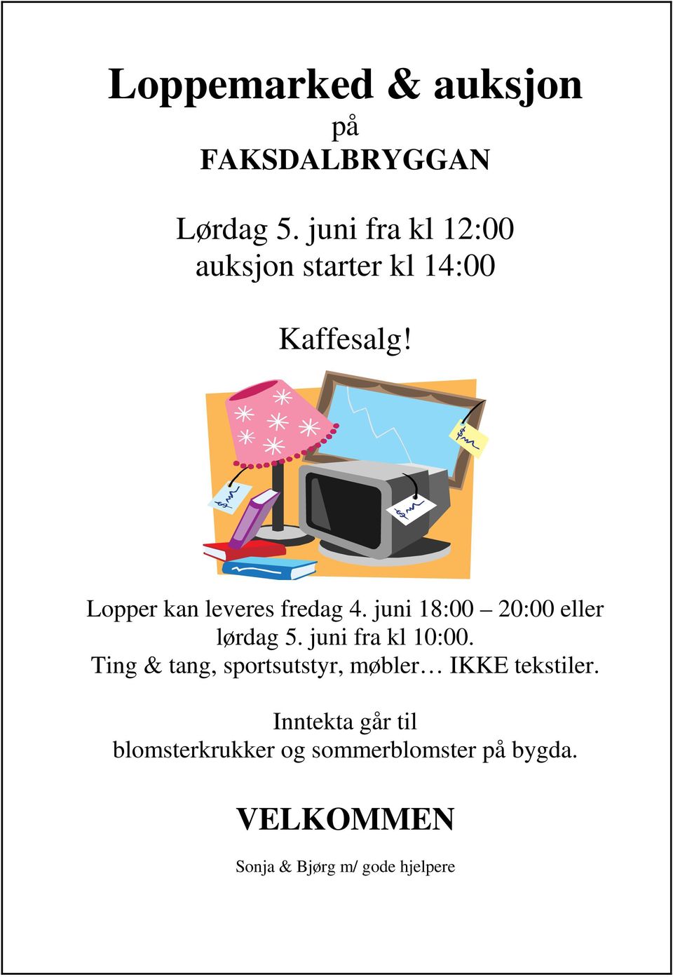 juni 18:00 20:00 eller lørdag 5. juni fra kl 10:00.