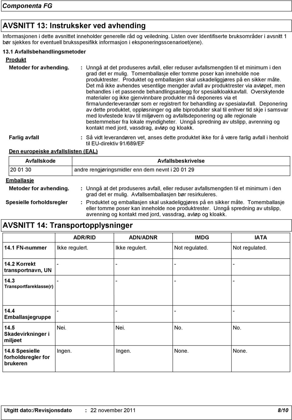 Farlig avfall Den europeiske avfallslisten (EAL) Emballasje Avfallskode Metoder for avhending.