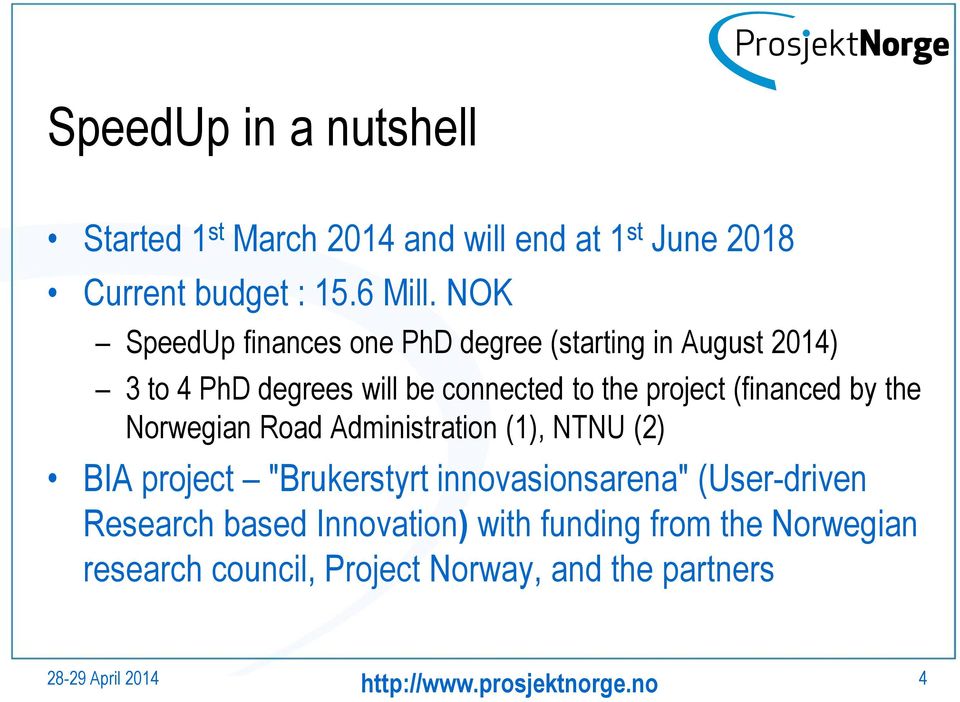 project (financed by the Norwegian Road Administration (1), NTNU (2) BIA project "Brukerstyrt innovasionsarena"