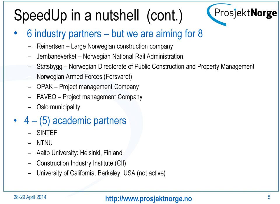 Administration Statsbygg Norwegian Directorate of Public Construction and Property Management Norwegian Armed Forces (Forsvaret) OPAK