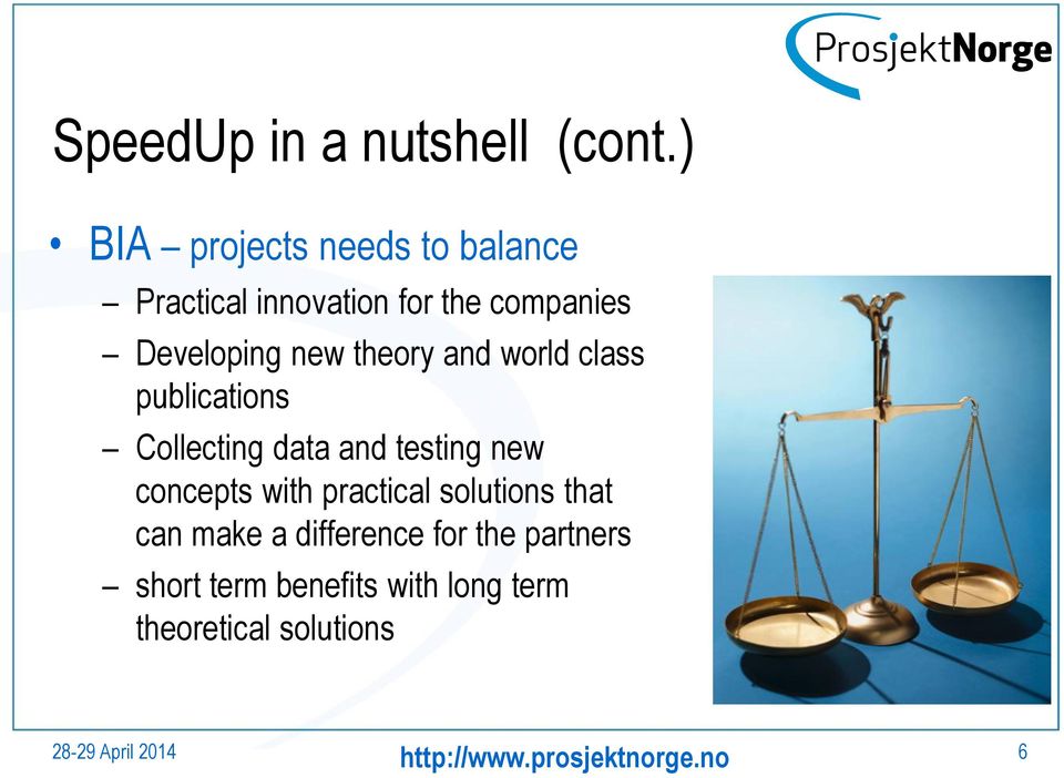 Developing new theory and world class publications Collecting data and testing