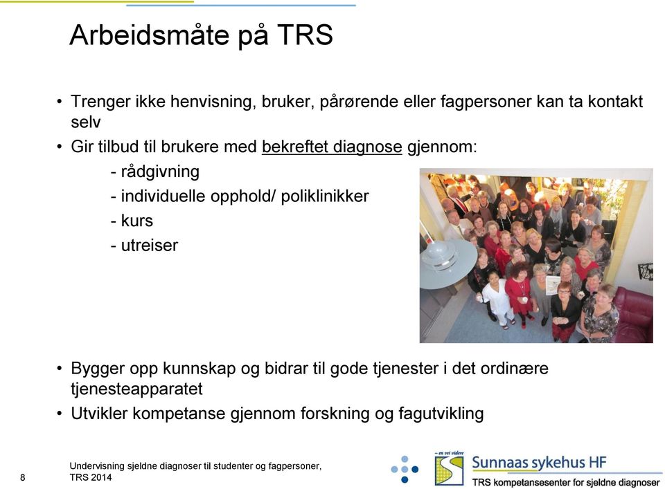 individuelle opphold/ poliklinikker - kurs - utreiser Bygger opp kunnskap og bidrar til