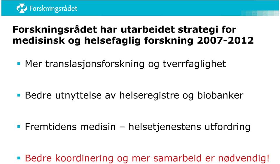 Bedre utnyttelse av helseregistre og biobanker Fremtidens medisin