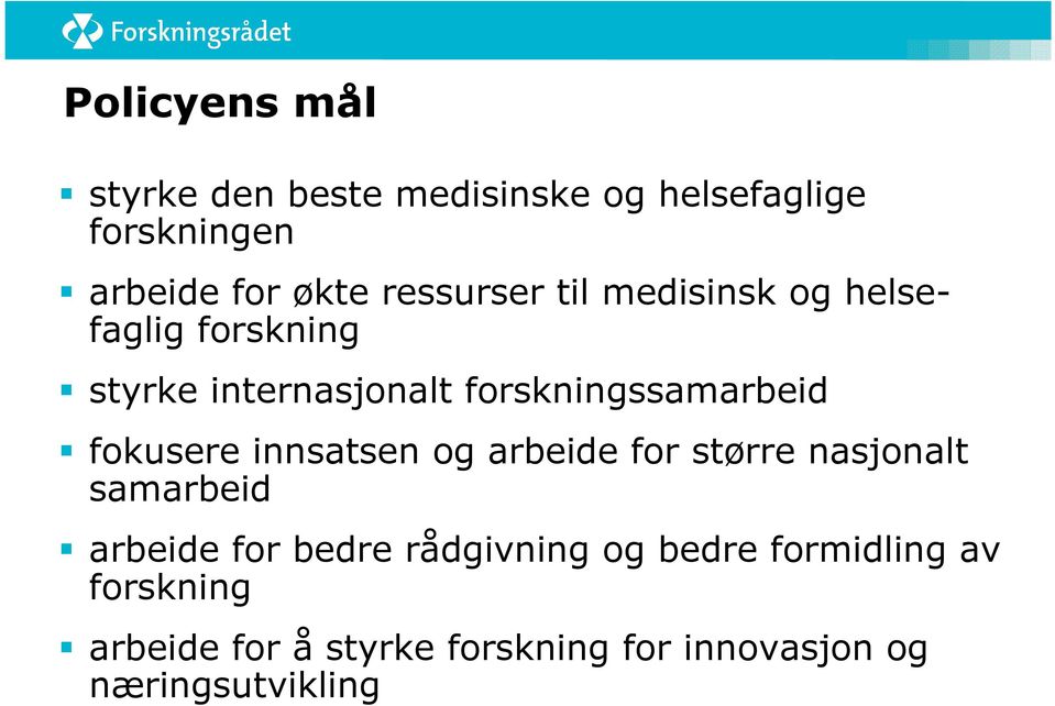 fokusere innsatsen og arbeide for større nasjonalt samarbeid arbeide for bedre rådgivning