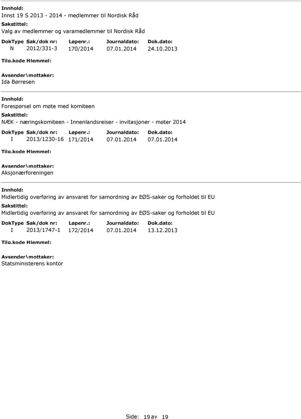 2013/1230-16 171/2014 Aksjonærforeningen Midlertidig overføring av ansvaret for samordning av EØS-saker og forholdet til E