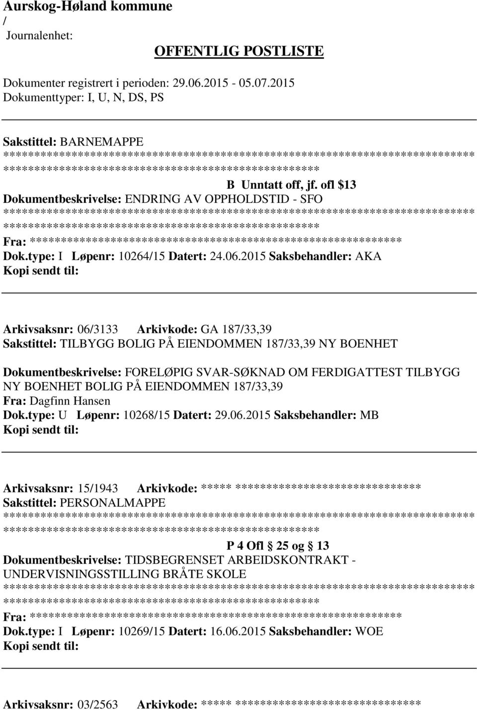 BOENHET BOLIG PÅ EIENDOMMEN 18733,39 Fra: Dagfinn Hansen Dok.type: U Løpenr: 1026815 Datert: 29.06.