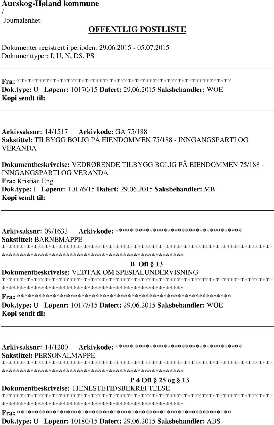75188 - INNGANGSPARTI OG VERANDA Fra: Kristian Eng Dok.type: I Løpenr: 1017615 Datert: 29.06.