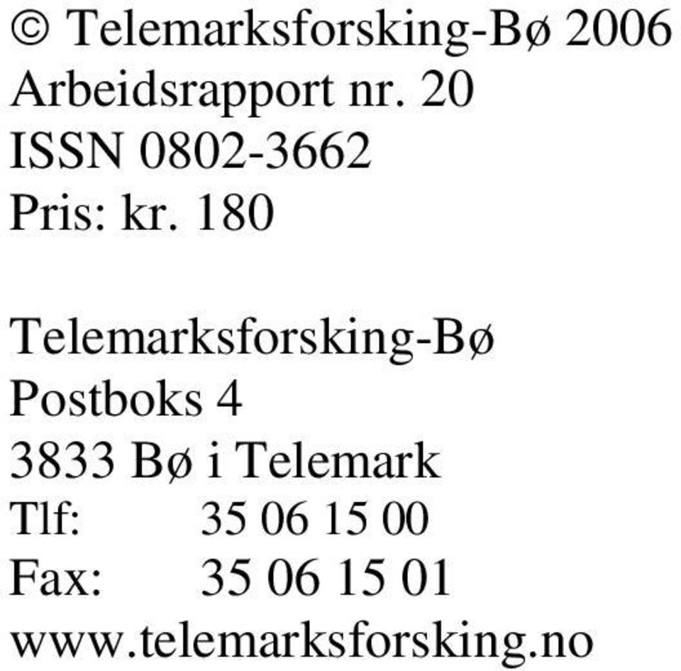 180 Telemarksforsking-Bø Postboks 4 3833 Bø i