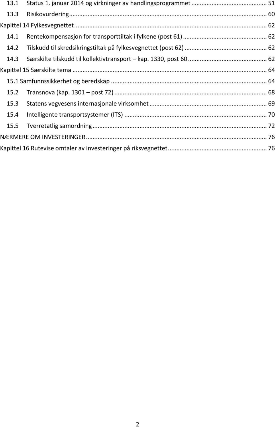 1330, post 60... 62 Kapittel 15 Særskilte tema... 64 15.1 Samfunnssikkerhet og beredskap... 64 15.2 Transnova (kap. 1301 post 72)... 68 15.
