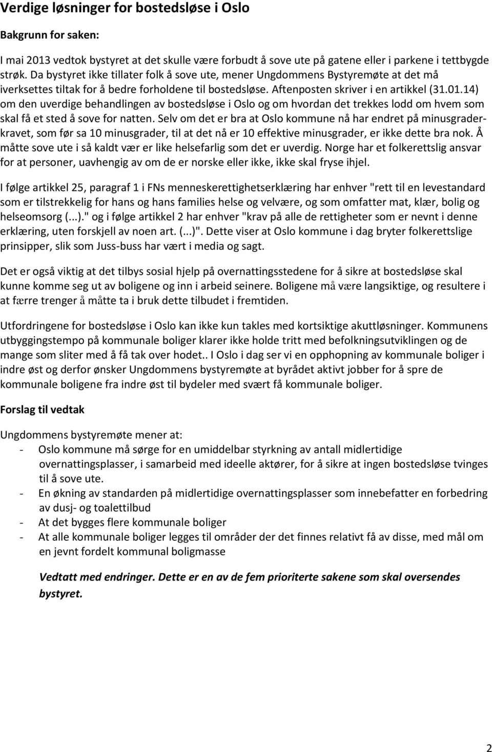 14) om den uverdige behandlingen av bostedsløse i Oslo og om hvordan det trekkes lodd om hvem som skal få et sted å sove for natten.