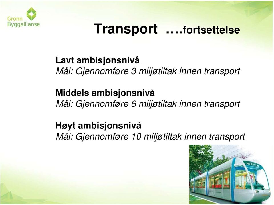 miljøtiltak innen transport Middels ambisjonsnivå Mål: