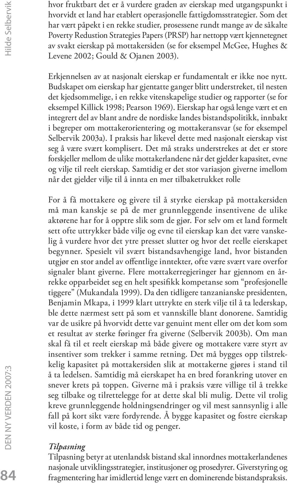 eksempel McGee, Hughes & Levene 2002; Gould & Ojanen 2003). Erkjennelsen av at nasjonalt eierskap er fundamentalt er ikke noe nytt.