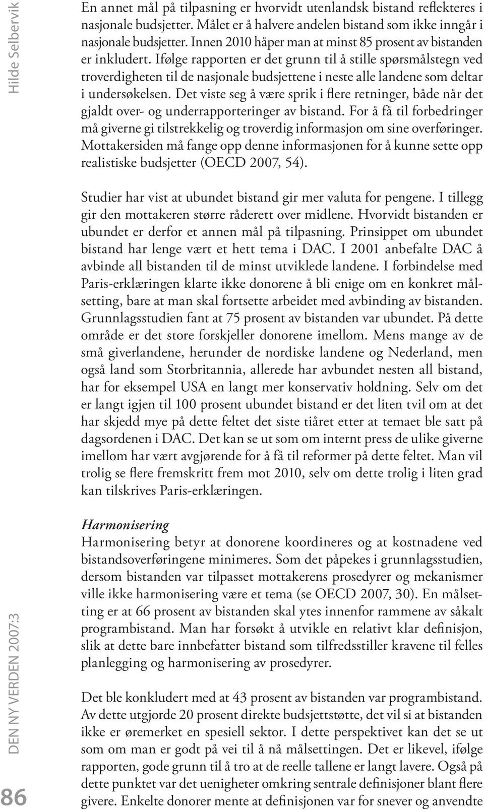 Ifølge rapporten er det grunn til å stille spørsmålstegn ved troverdigheten til de nasjonale budsjettene i neste alle landene som deltar i undersøkelsen.