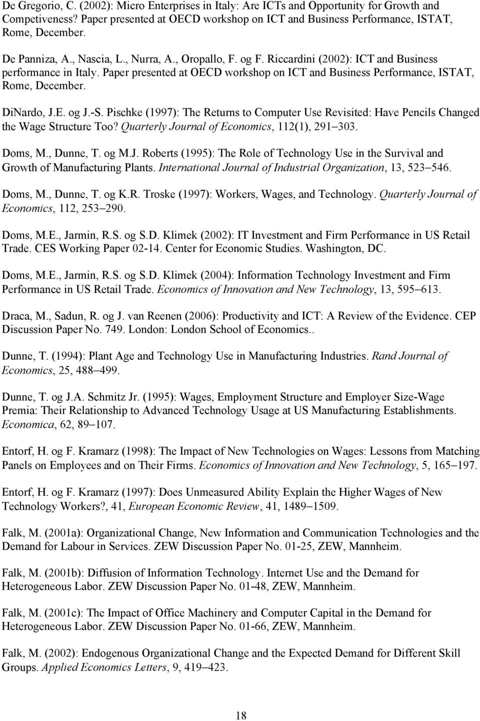 Paper presented at OECD workshop on ICT and Business Performance, ISTAT, Rome, December. DiNardo, J.E. og J.-S.