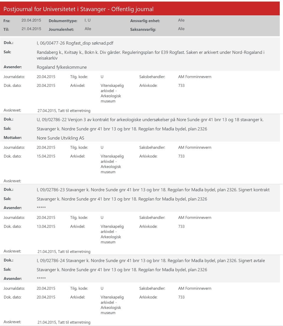 2015, Tatt til etterretning, 09/02786-22 Versjon 3 av kontrakt for arkeologiske undersøkelser på Nore Sunde gnr 41 bnr 13 og 18 stavanger k. Stavanger k. Nordre Sunde gnr 41 bnr 13 og bnr 18.