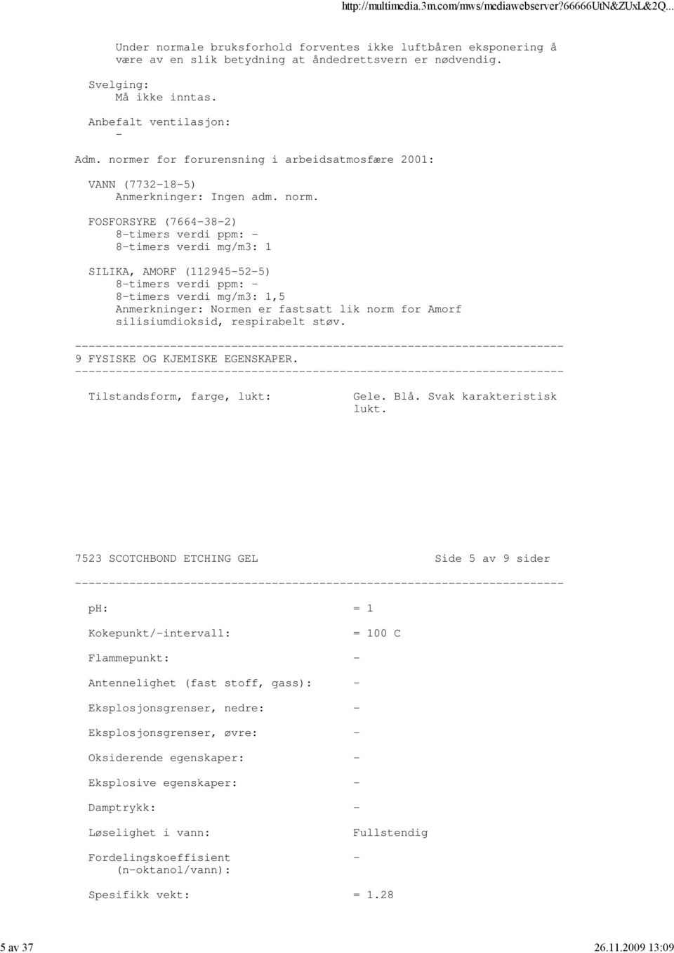 r for forurensning i arbeidsatmosfære 2001: VANN (7732185) Anmerkninger: Ingen adm. norm.