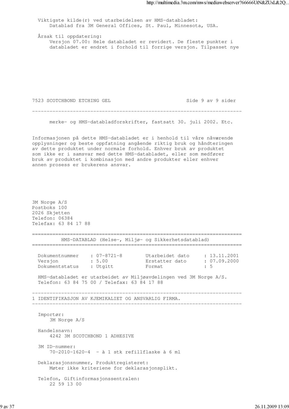 Tilpasset nye 7523 SCOTCHBOND ETCHING GEL Side 9 av 9 sider merke og HMSdatabladforskrifter, fastsatt 30. juli 2002. Etc.