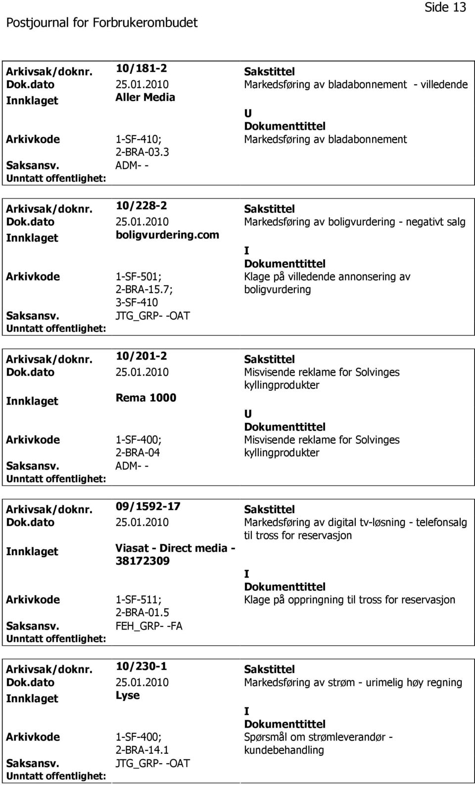 7; 3-SF-410 Klage på villedende annonsering av boligvurdering JTG_GRP- -OAT Arkivsak/doknr. 10/201-