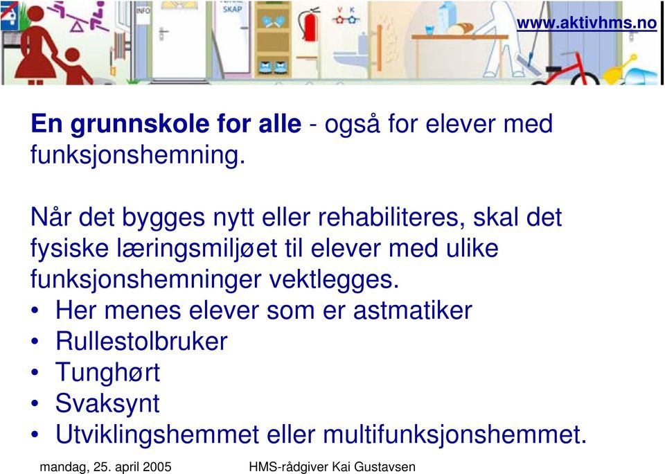 til elever med ulike funksjonshemninger vektlegges.