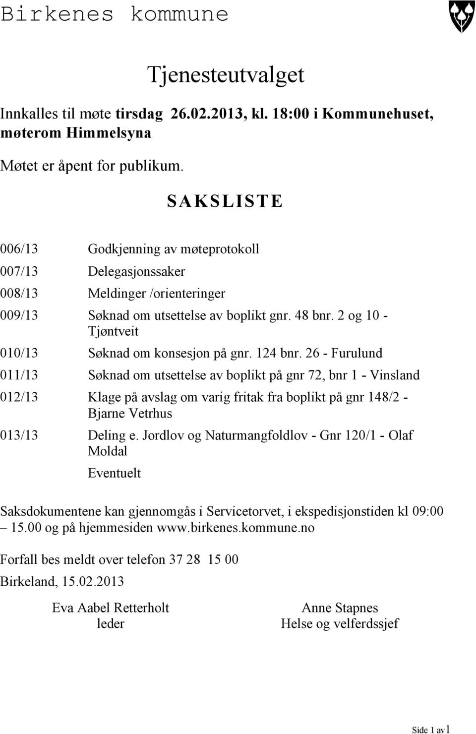 2 og 10 Tjøntveit 010/13 Søknad om konsesjon på gnr. 124 bnr.