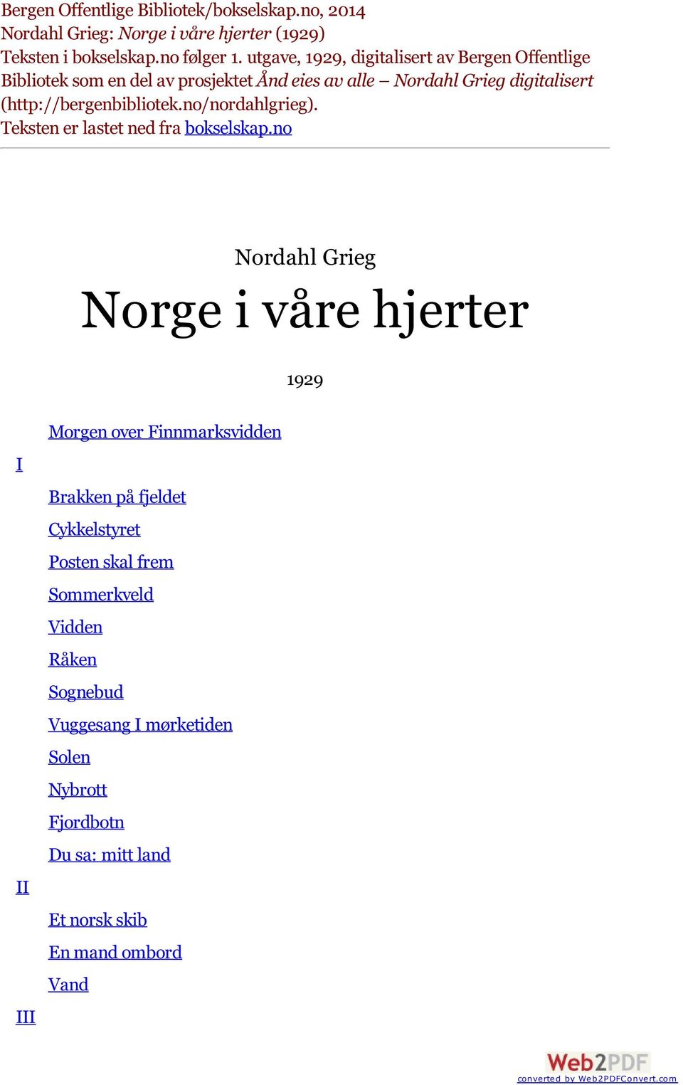 (http://bergenbibliotek.no/nordahlgrieg). Teksten er lastet ned fra bokselskap.