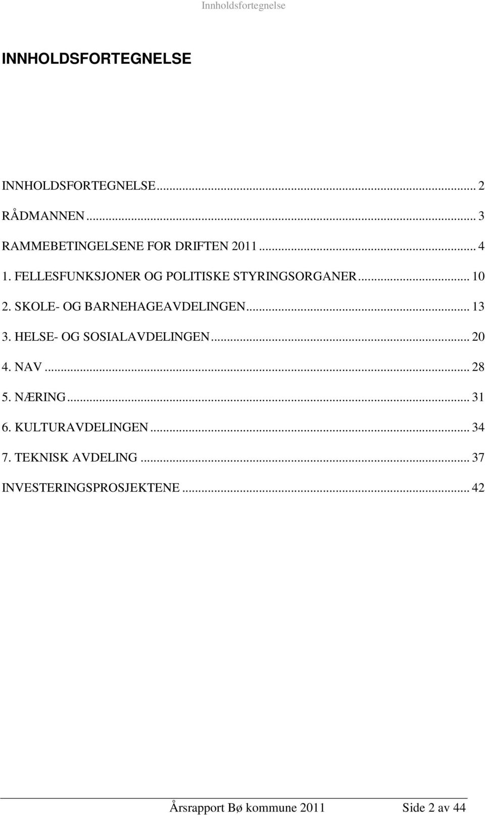 SKOLE- OG BARNEHAGEAVDELINGEN... 13 3. HELSE- OG SOSIALAVDELINGEN... 20 4. NAV... 28 5. NÆRING.