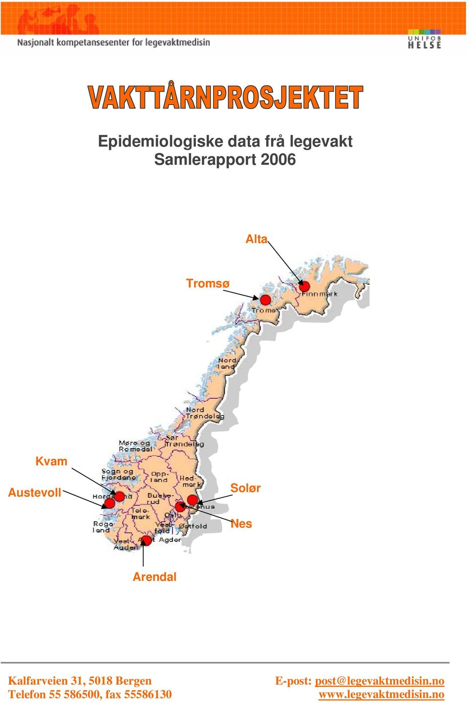 Kalfarveien 31, 5018 Bergen Telefon 55 586500, fax