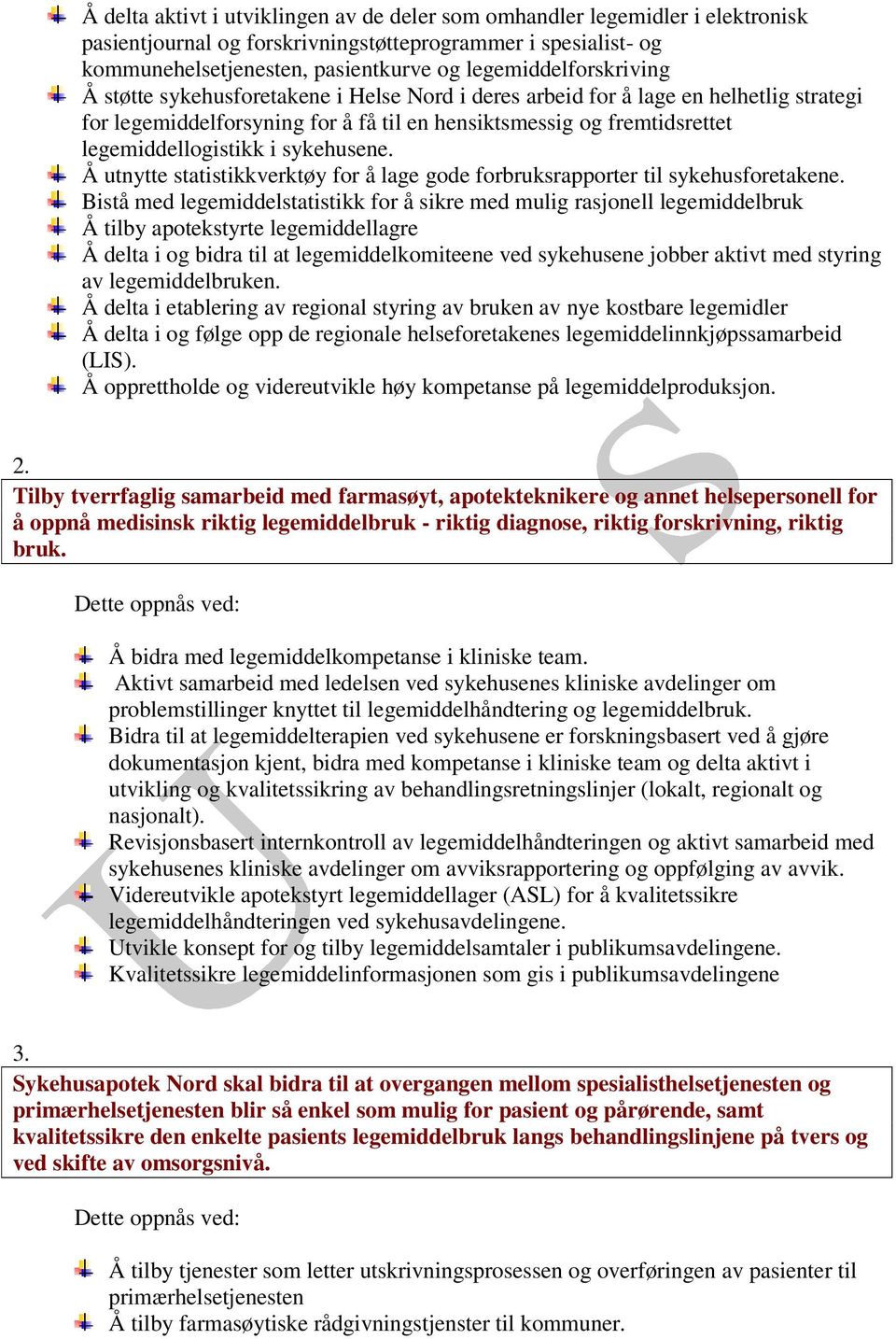 legemiddellogistikk i sykehusene. Å utnytte statistikkverktøy for å lage gode forbruksrapporter til sykehusforetakene.