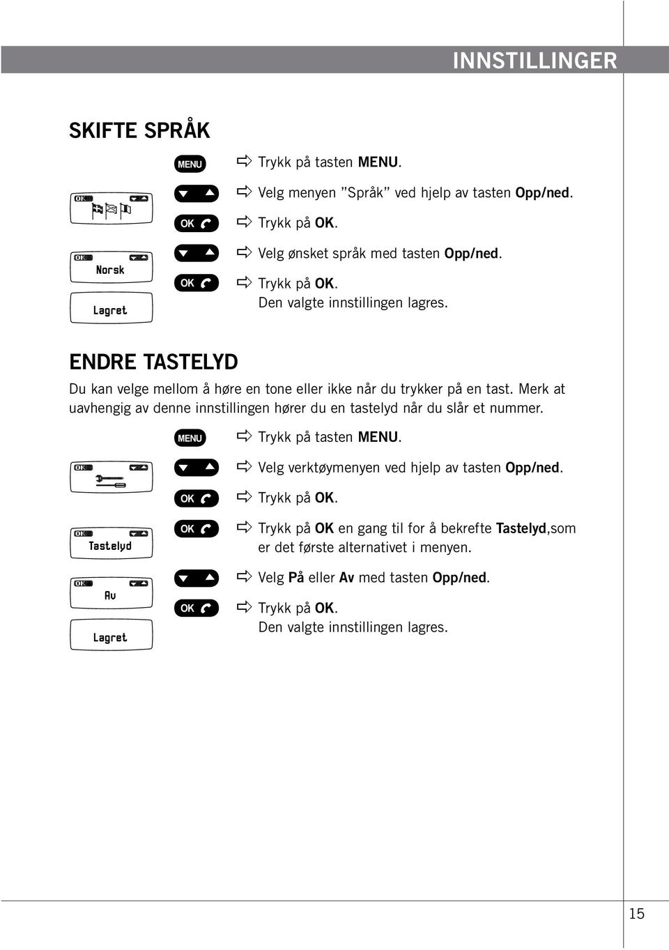 Endre tastelyd Du kan velge mellom å høre en tone eller ikke når du trykker på en tast.