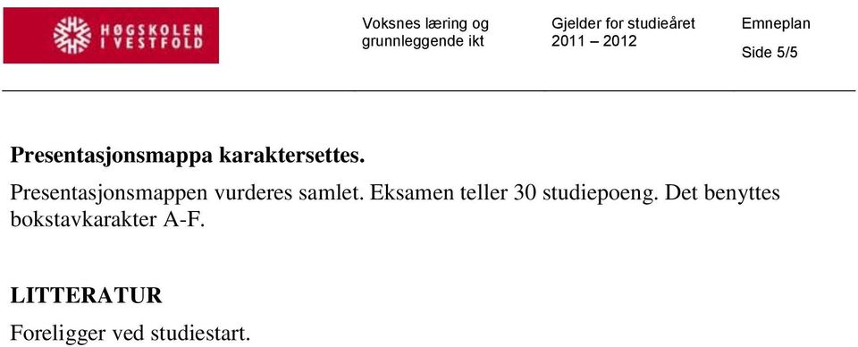 Eksamen teller 30 studiepoeng.