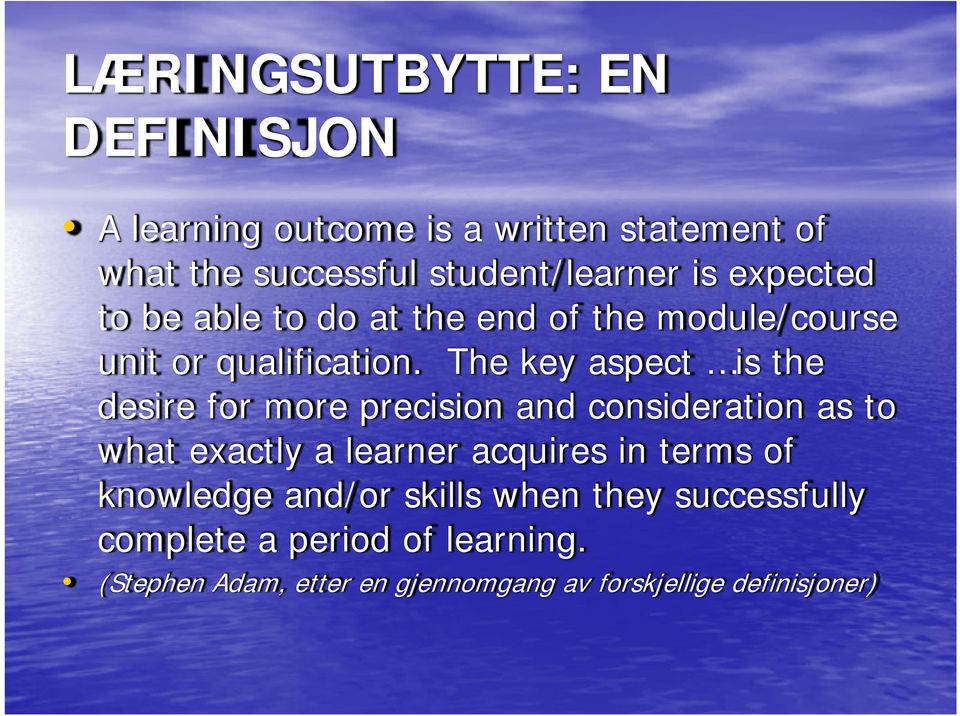 The key aspect is the desire for more precision and consideration as to what exactly a learner acquires in terms