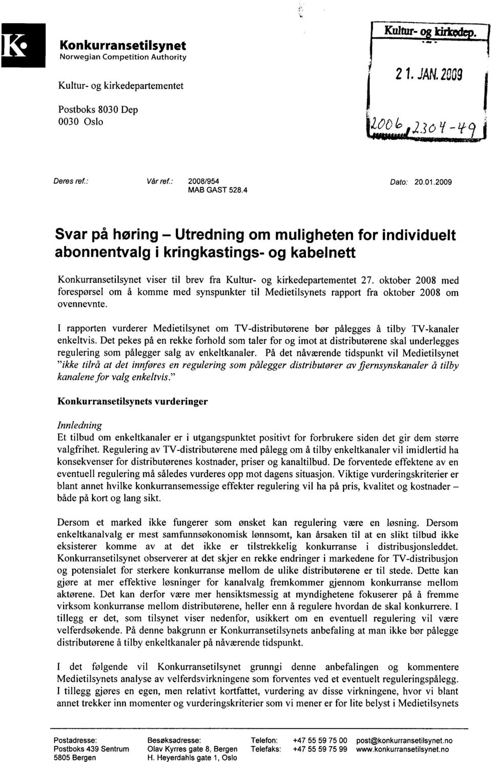 oktober 2008 med forespørsel om å komme med synspunkter til Medietilsynets rapport fra oktober 2008 om ovennevnte.