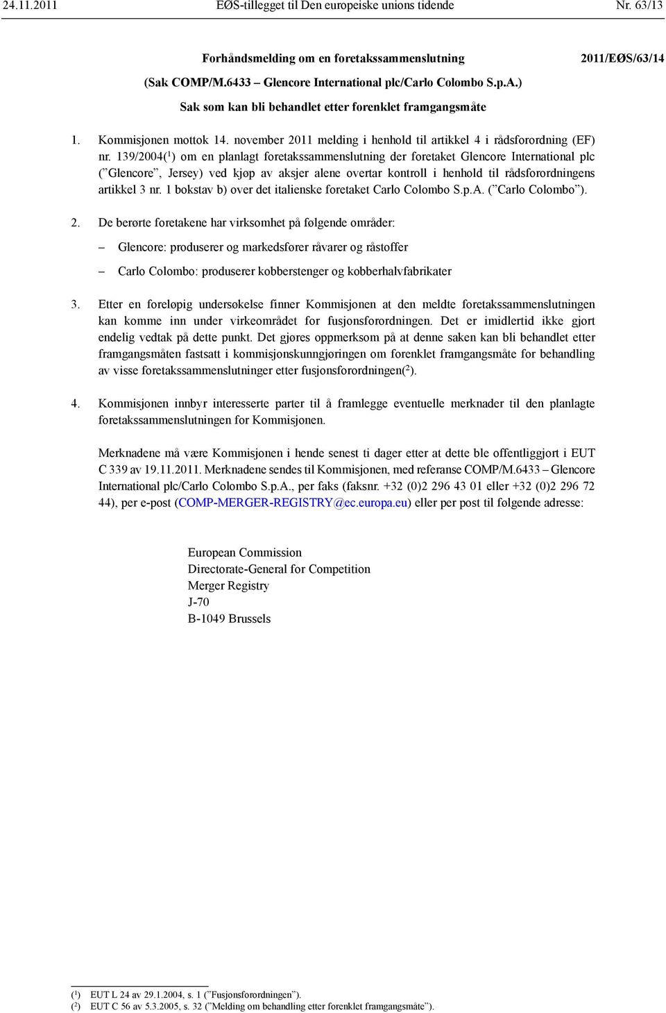 139/2004( 1 ) om en planlagt foretakssammenslutning der foretaket Glencore International plc ( Glencore, Jersey) ved kjøp av aksjer alene overtar kontroll i henhold til rådsforordningens artikkel 3