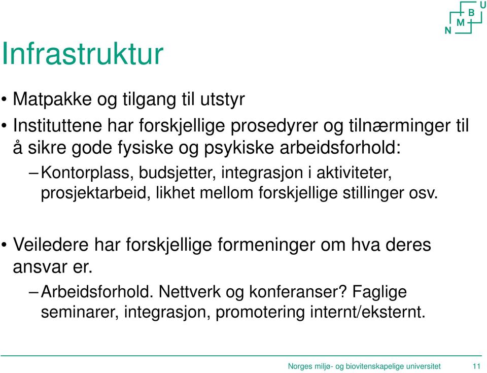 forskjellige stillinger osv. Veiledere har forskjellige formeninger om hva deres ansvar er. Arbeidsforhold.