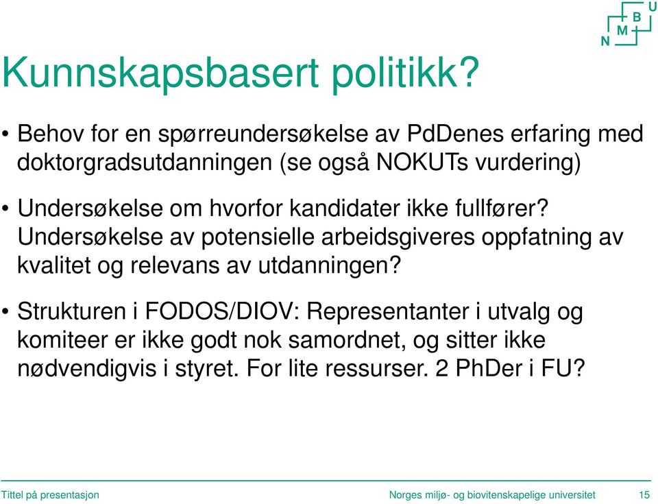 hvorfor kandidater ikke fullfører? Undersøkelse av potensielle arbeidsgiveres oppfatning av kvalitet og relevans av utdanningen?