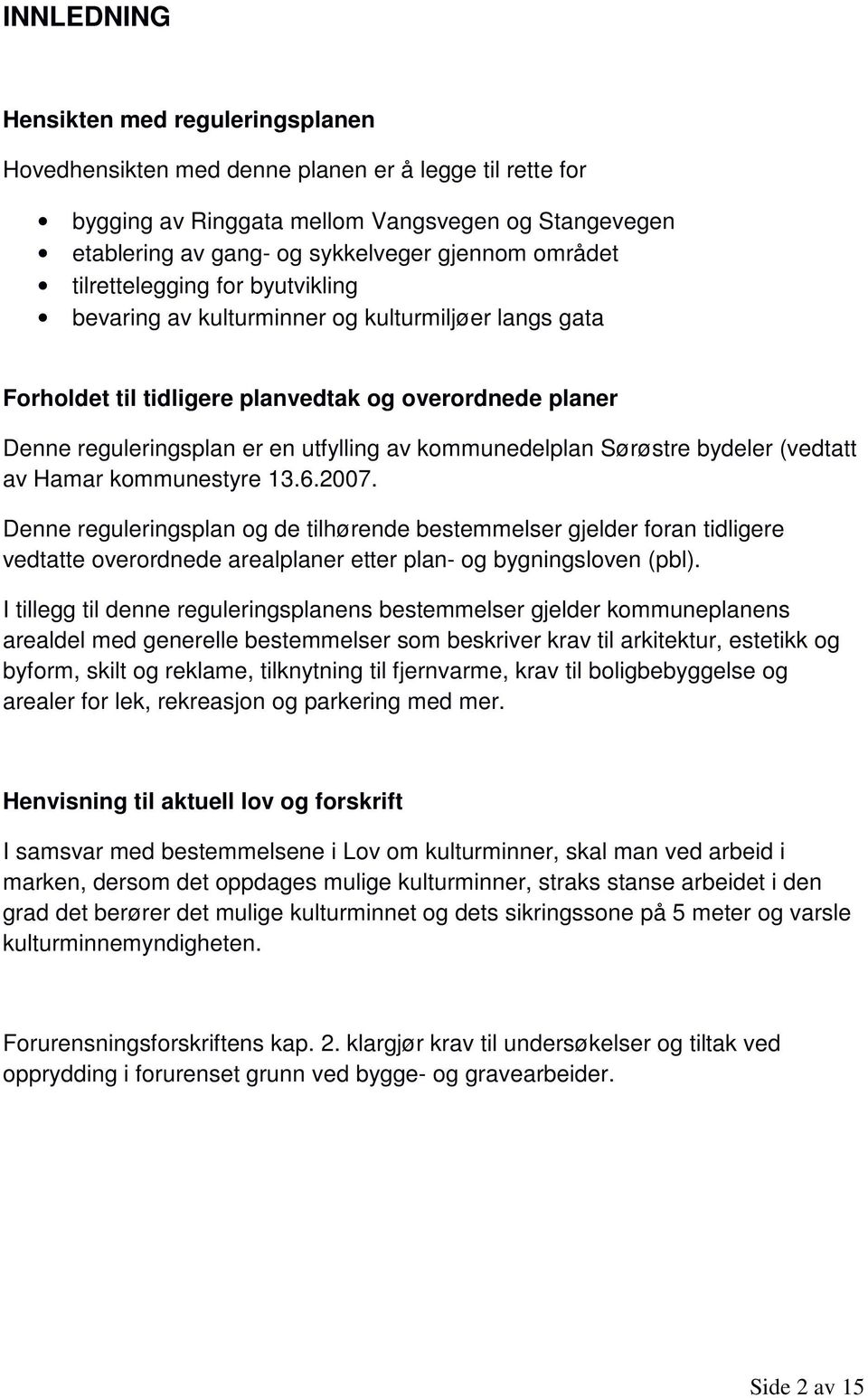 kommunedelplan Sørøstre bydeler (vedtatt av Hamar kommunestyre 13.6.2007.