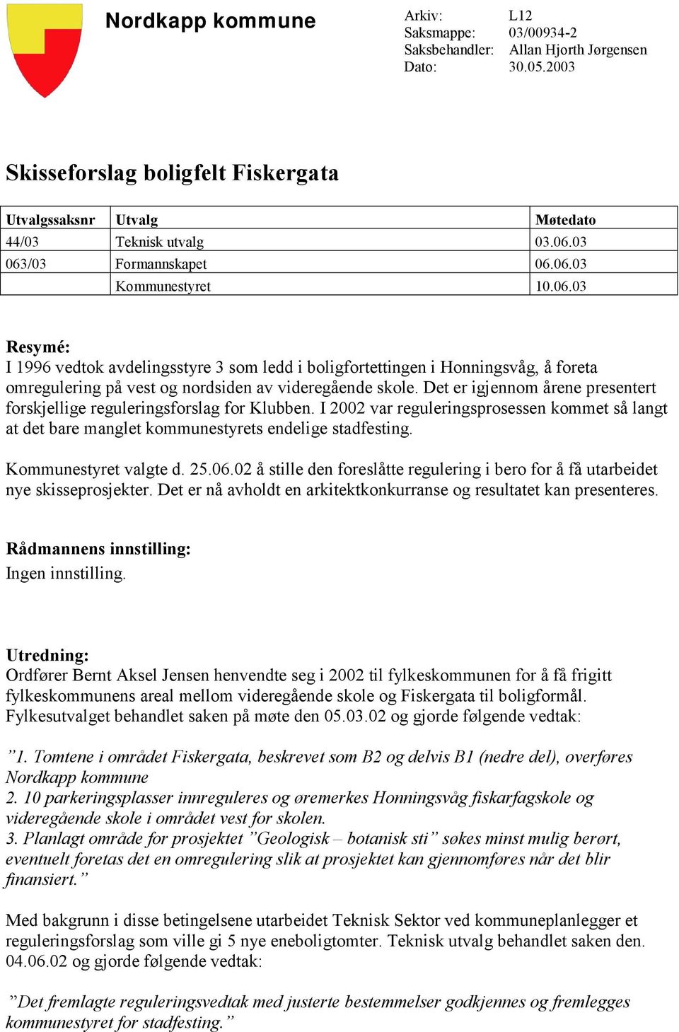 Det er igjennom årene presentert forskjellige reguleringsforslag for Klubben. I 2002 var reguleringsprosessen kommet så langt at det bare manglet kommunestyrets endelige stadfesting.