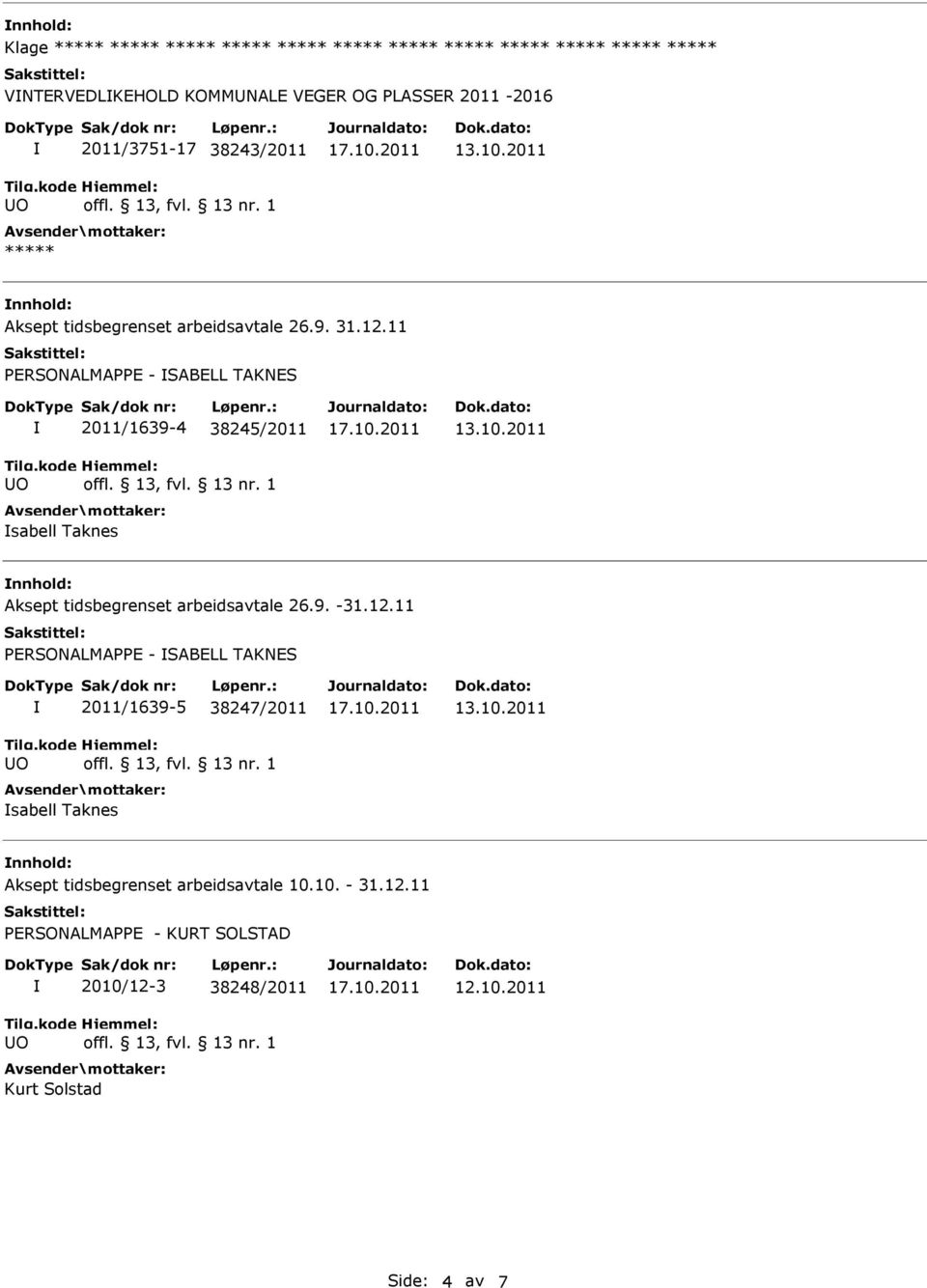 11 PERSONALMAPPE - SABELL TAKNES 2011/1639-4 38245/2011 sabell Taknes Aksept tidsbegrenset arbeidsavtale 26.9. -31.