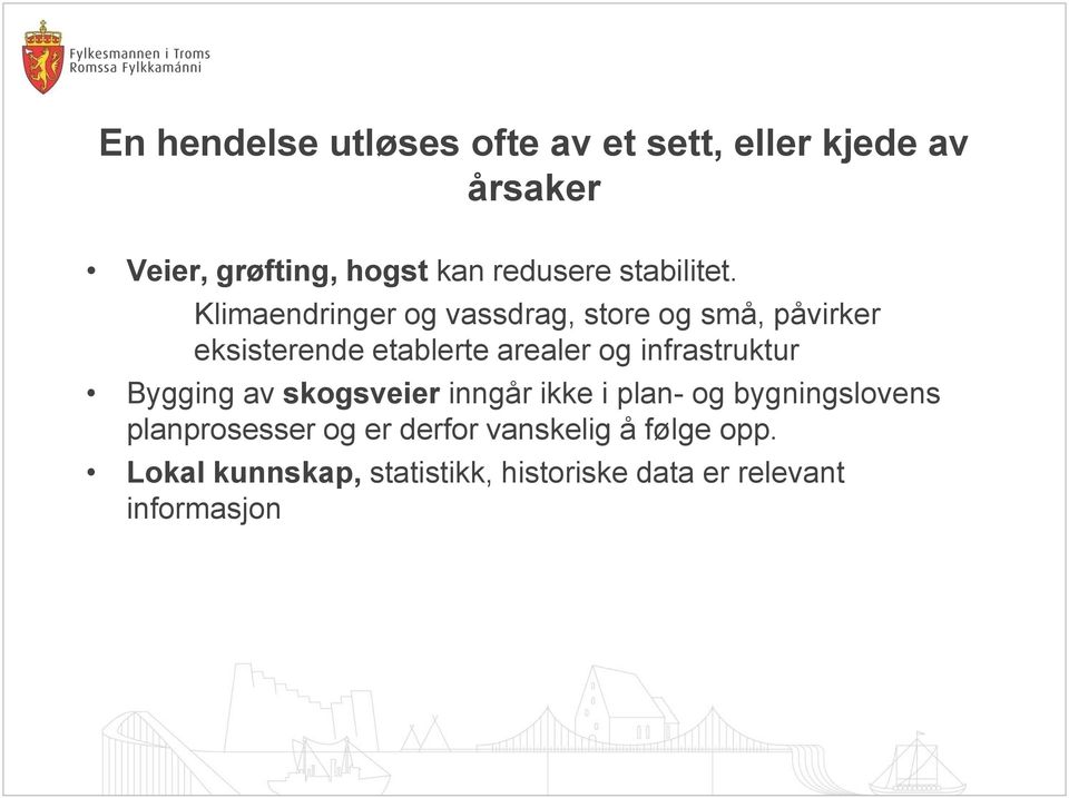 Klimaendringer og vassdrag, store og små, påvirker eksisterende etablerte arealer og